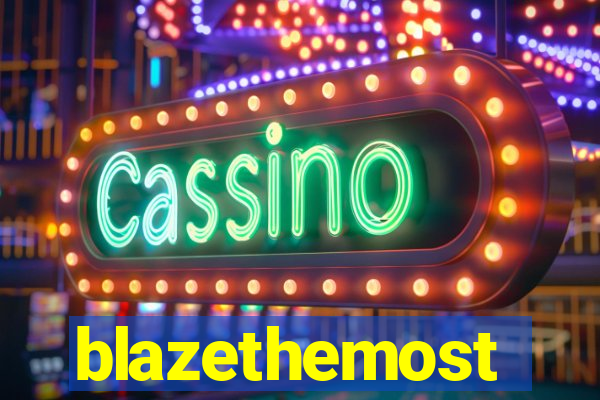 blazethemost