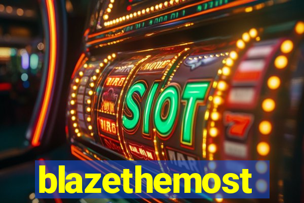blazethemost