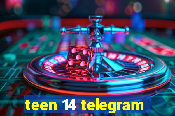 teen 14 telegram