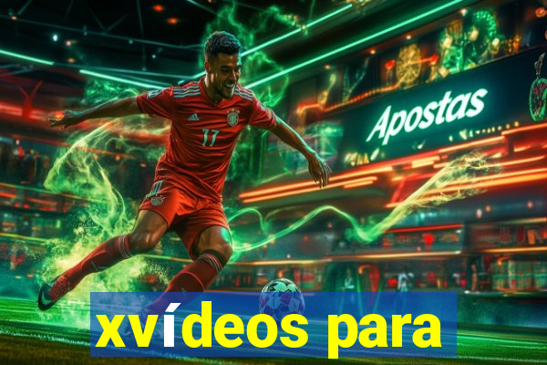 xvídeos para
