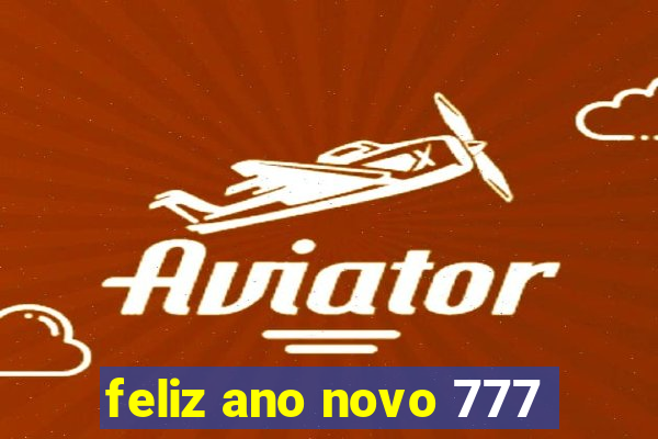feliz ano novo 777