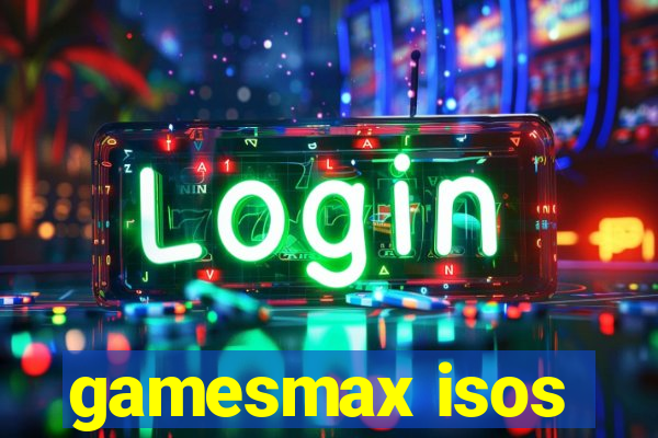 gamesmax isos