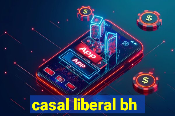 casal liberal bh
