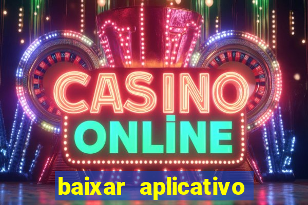 baixar aplicativo de jogos para ganhar dinheiro
