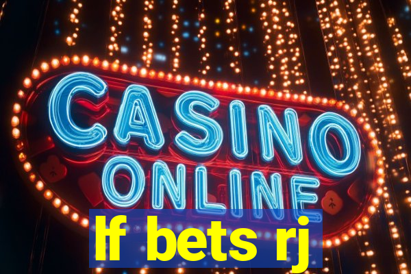 lf bets rj