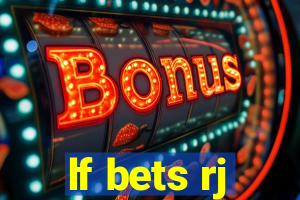 lf bets rj