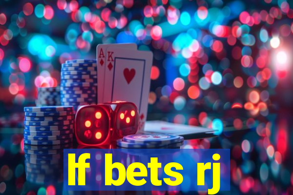 lf bets rj
