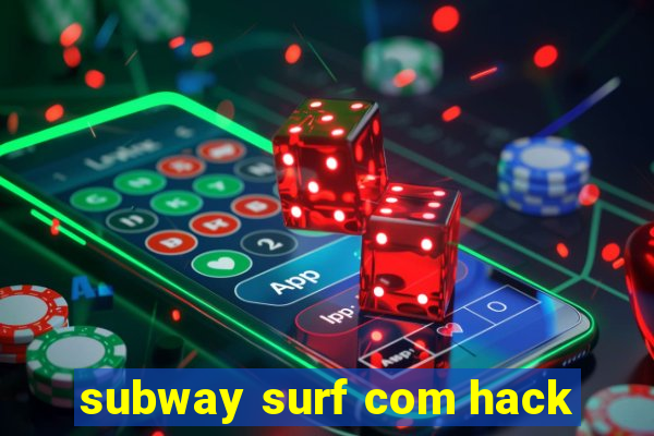 subway surf com hack