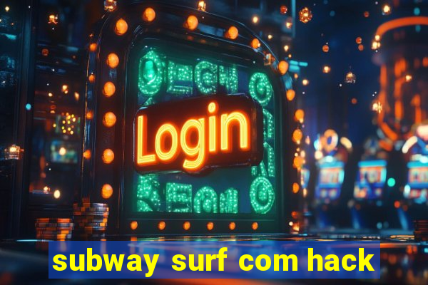 subway surf com hack