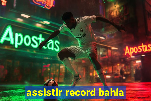 assistir record bahia
