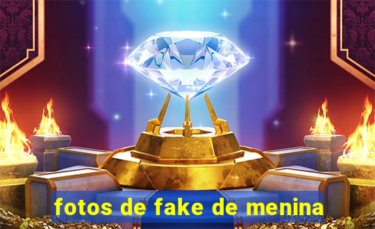 fotos de fake de menina