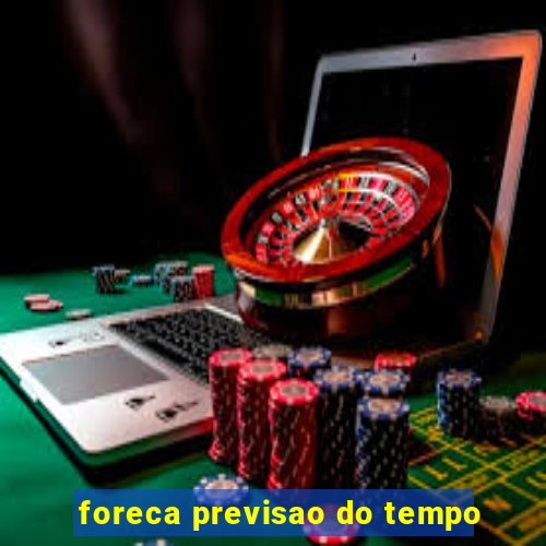 foreca previsao do tempo