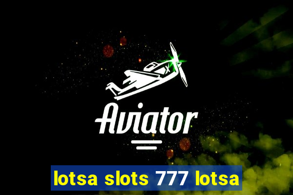 lotsa slots 777 lotsa