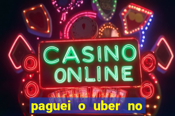 paguei o uber no pix e nao encontrou motorista