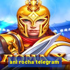 ani rocha telegram