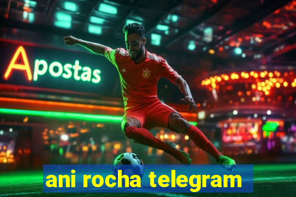 ani rocha telegram