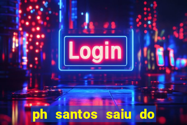 ph santos saiu do cinema com rapadura