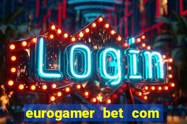 eurogamer bet com paga mesmo