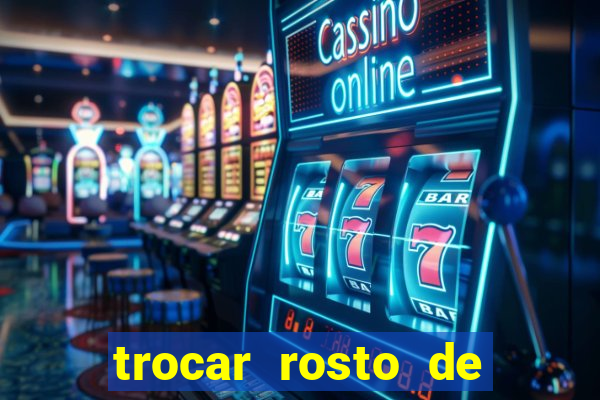 trocar rosto de video online