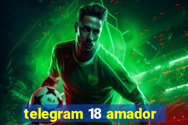 telegram 18 amador