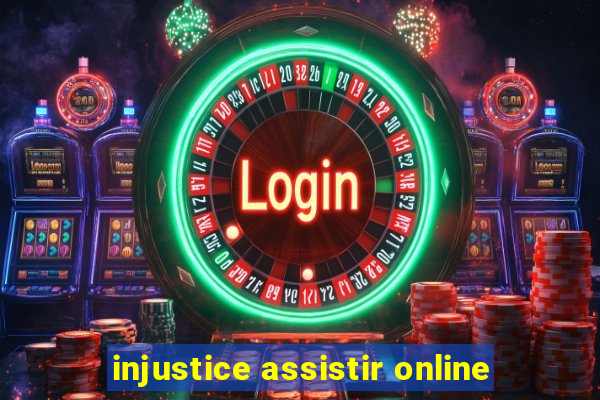 injustice assistir online