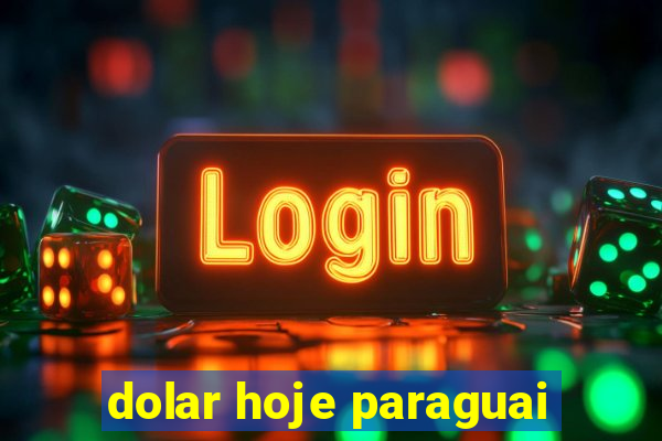 dolar hoje paraguai