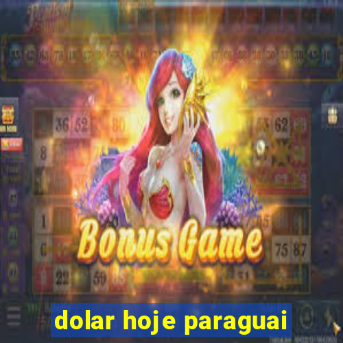 dolar hoje paraguai