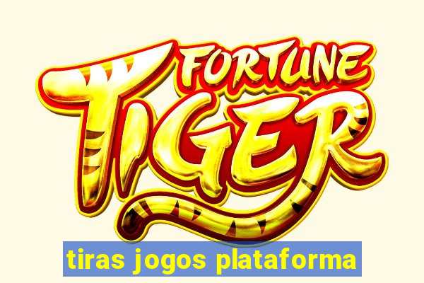 tiras jogos plataforma