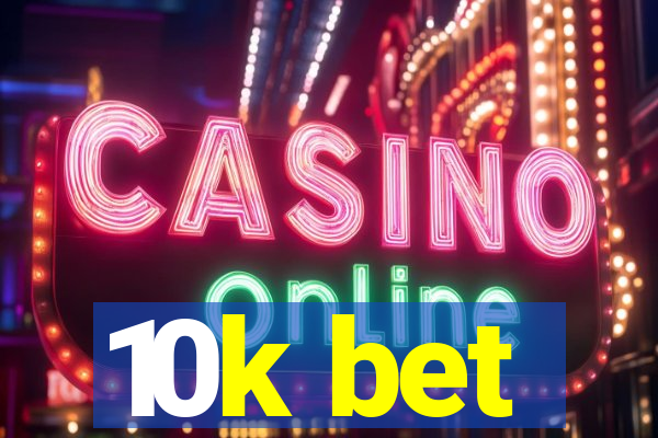 10k bet