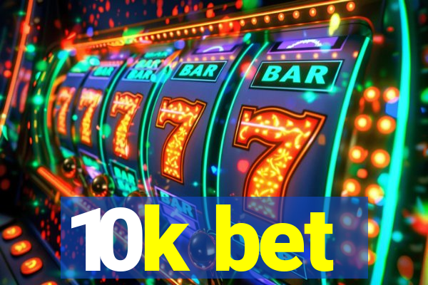 10k bet