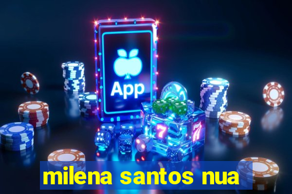 milena santos nua