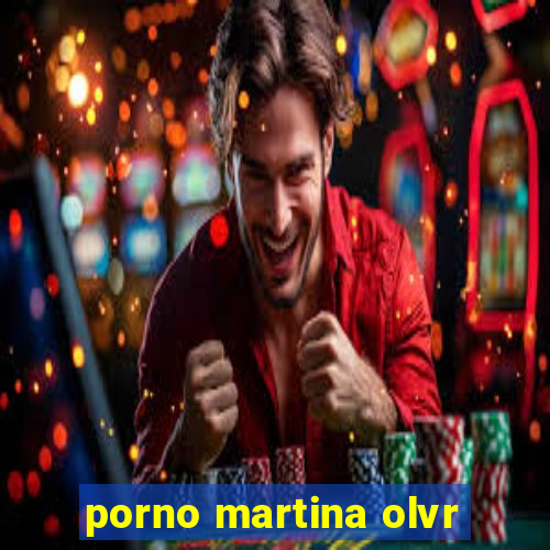 porno martina olvr