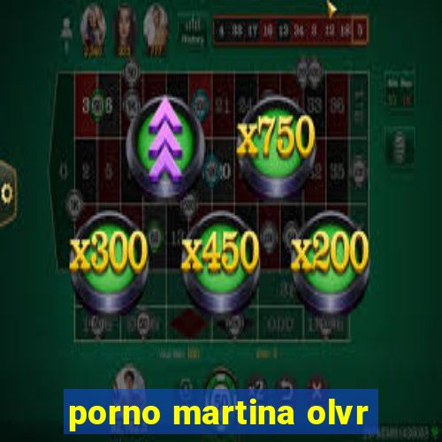 porno martina olvr