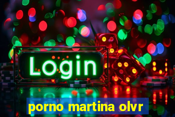 porno martina olvr