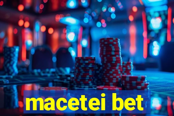 macetei bet