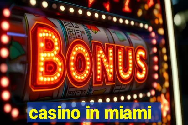 casino in miami