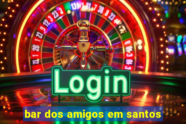 bar dos amigos em santos