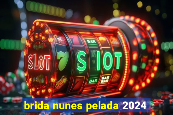 brida nunes pelada 2024