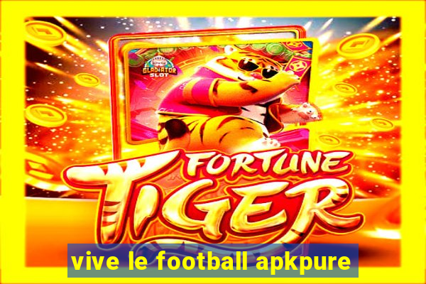 vive le football apkpure