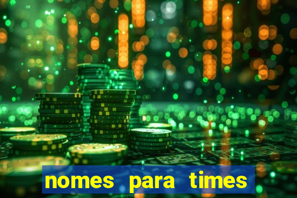 nomes para times de varzea
