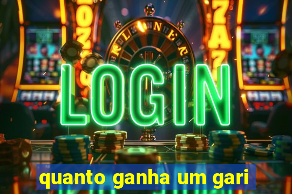 quanto ganha um gari