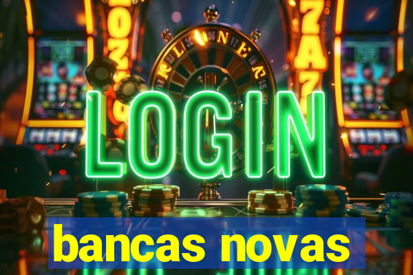 bancas novas