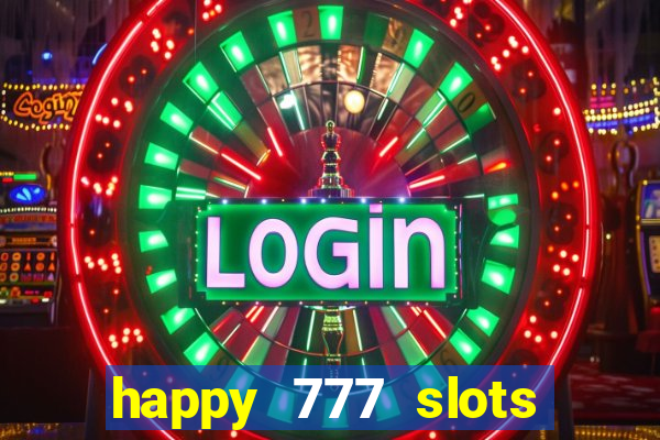 happy 777 slots paga mesmo