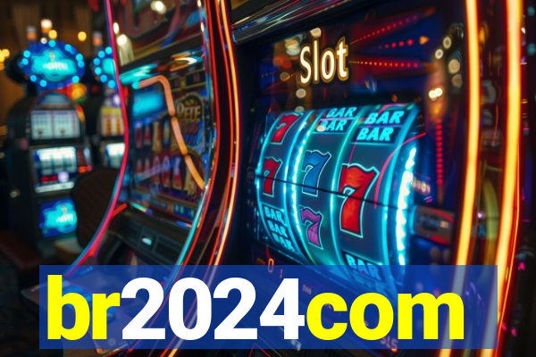 br2024com