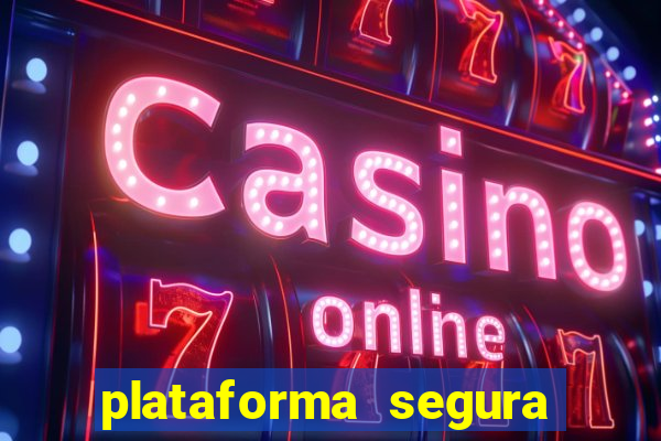 plataforma segura para ganhar dinheiro