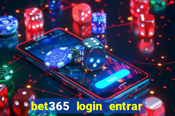 bet365 login entrar agora direto no celular