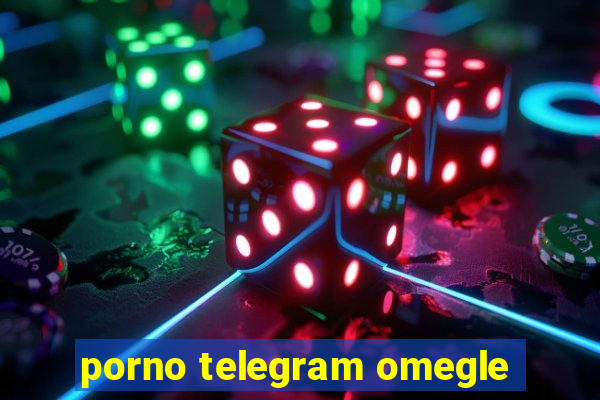 porno telegram omegle