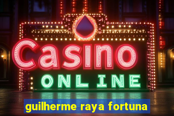 guilherme raya fortuna