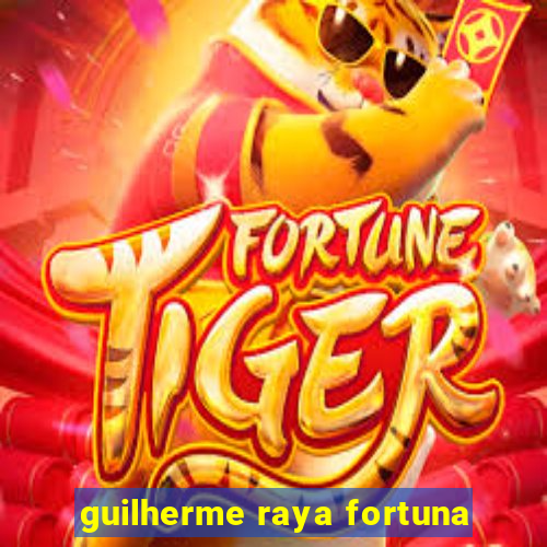 guilherme raya fortuna