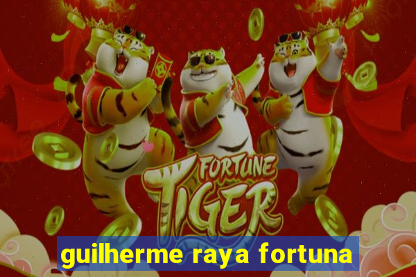 guilherme raya fortuna